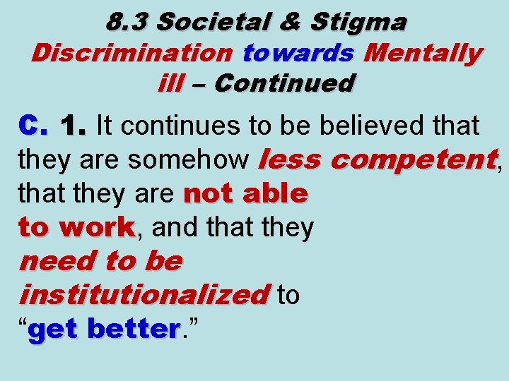 8. 3 Societal & Stigma Discrimination towards Mentally ill – Continued C. 1. It