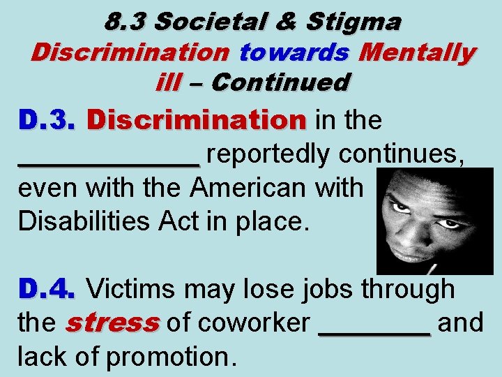 8. 3 Societal & Stigma Discrimination towards Mentally ill – Continued D. 3. Discrimination