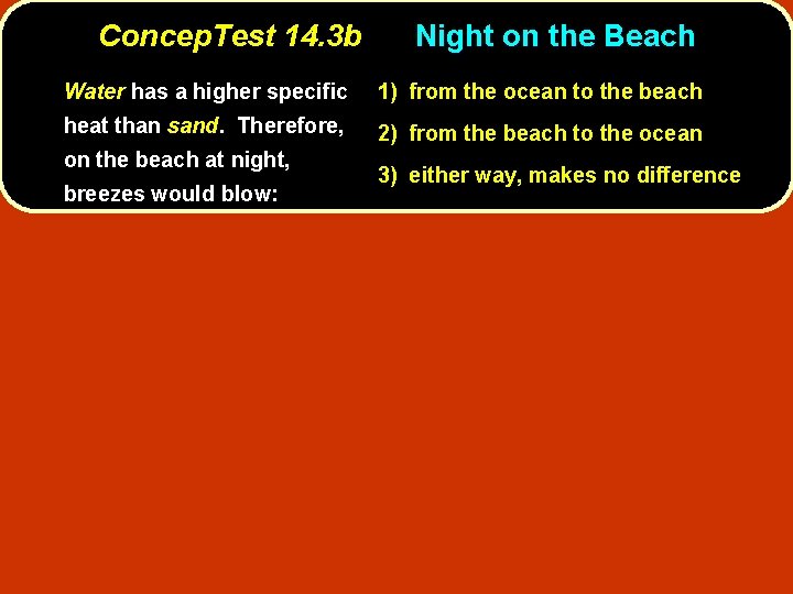 Concep. Test 14. 3 b Night on the Beach Water has a higher specific