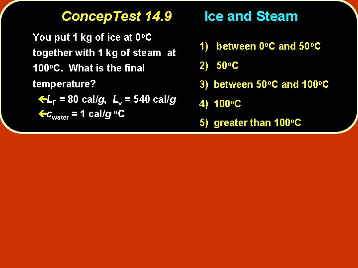 Concep. Test 14. 9 You put 1 kg of ice at 0 o. C