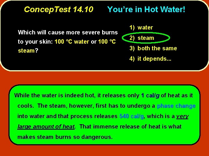 Concep. Test 14. 10 You’re in Hot Water! Which will cause more severe burns