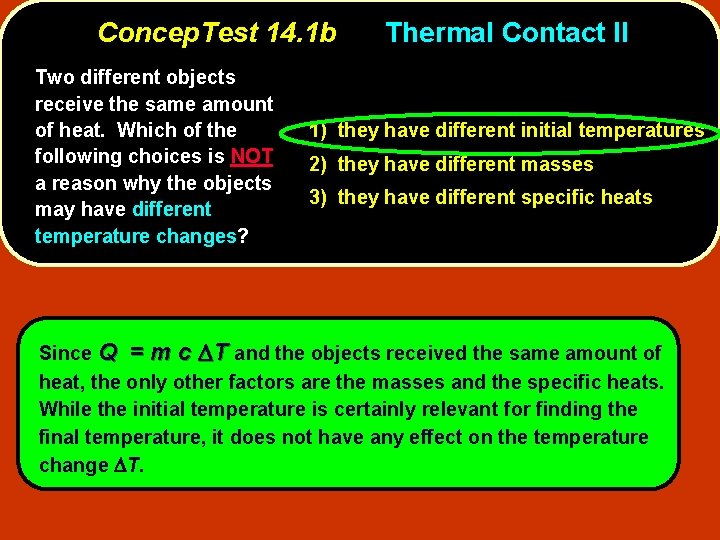 Concep. Test 14. 1 b Two different objects receive the same amount of heat.