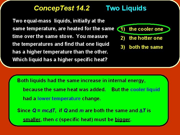 Concep. Test 14. 2 Two Liquids Two equal-mass liquids, initially at the same temperature,