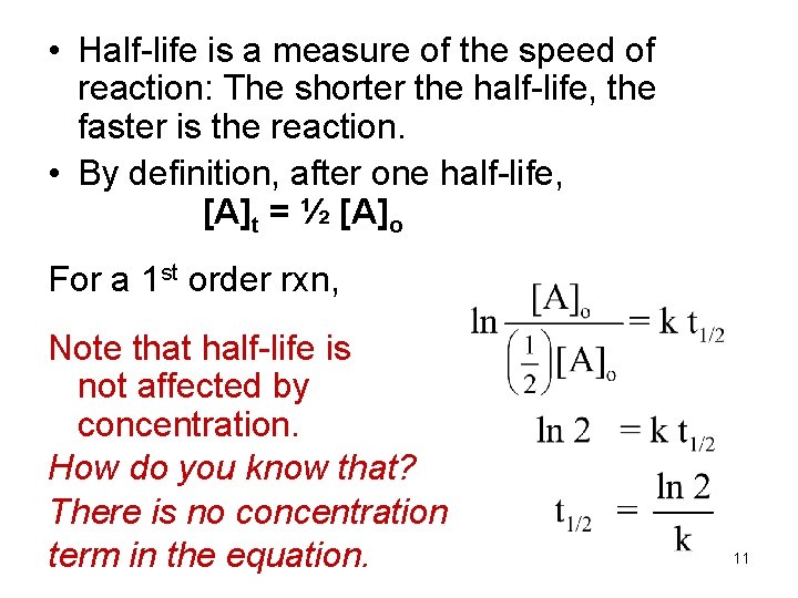  • Half-life is a measure of the speed of reaction: The shorter the