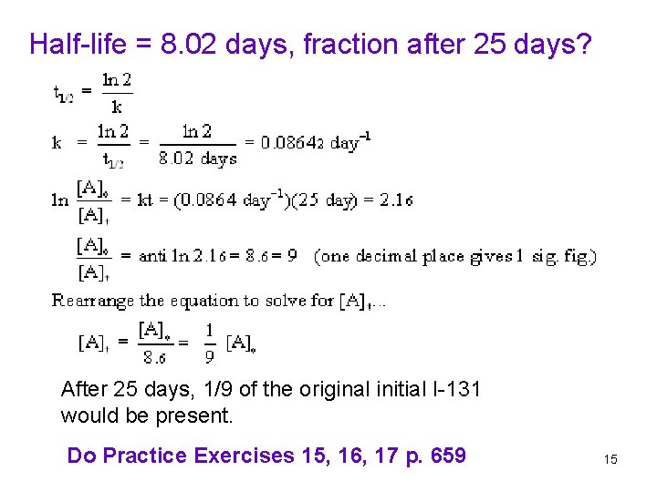 Half-life = 8. 02 days, fraction after 25 days? After 25 days, 1/9 of
