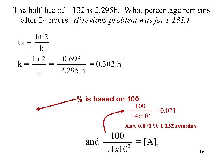 The half-life of I-132 is 2. 295 h. What percentage remains after 24 hours?