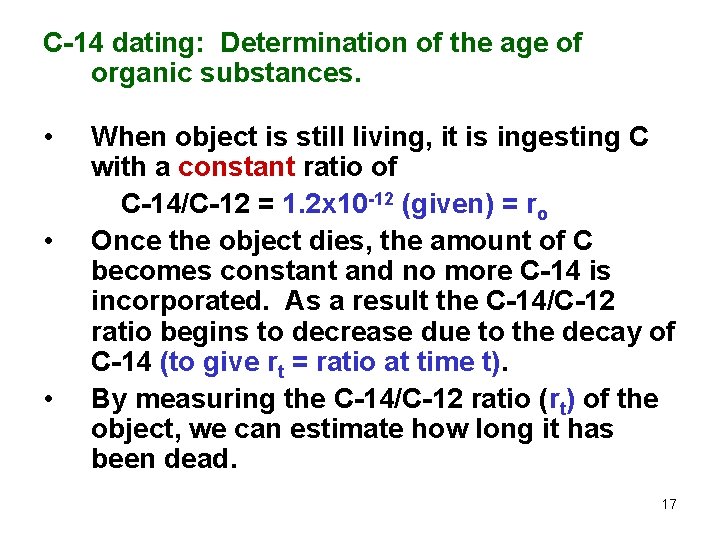 C-14 dating: Determination of the age of organic substances. • • • When object