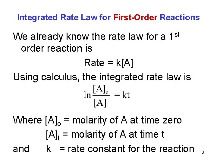 Integrated Rate Law for First-Order Reactions We already know the rate law for a