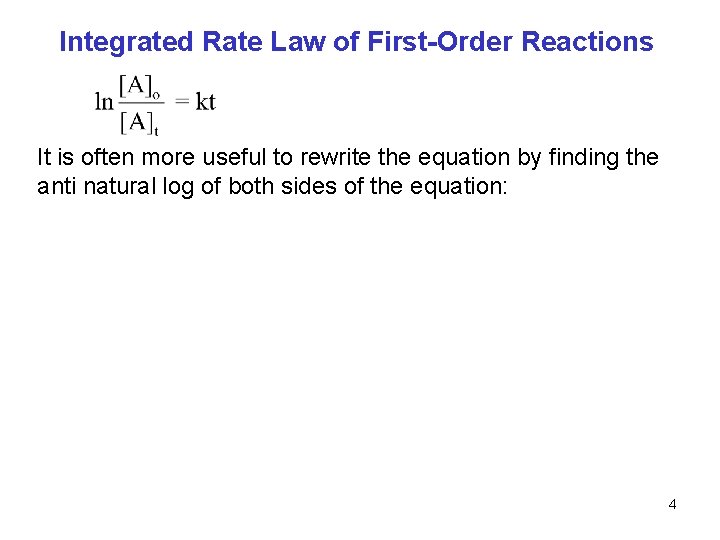 Integrated Rate Law of First-Order Reactions It is often more useful to rewrite the