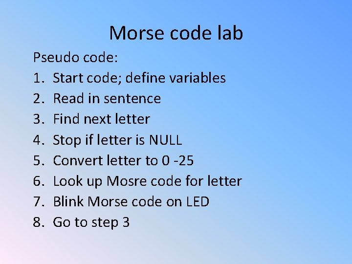 Morse code lab Pseudo code: 1. Start code; define variables 2. Read in sentence