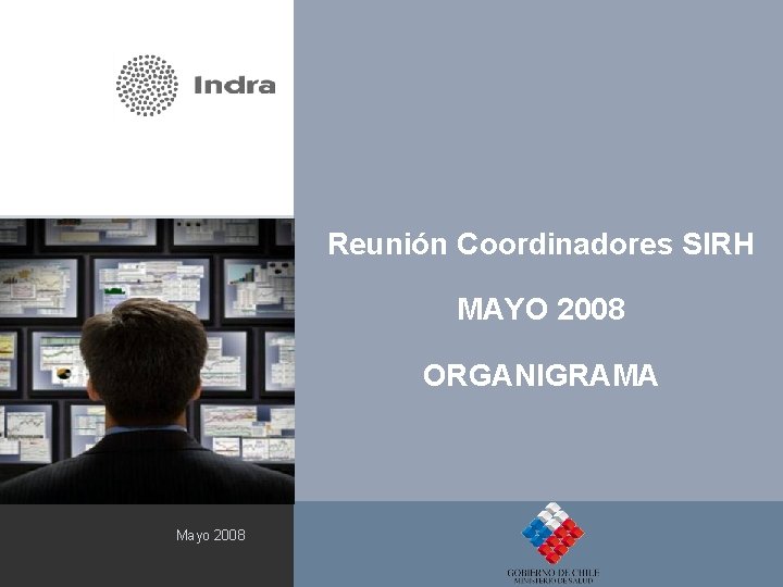 Reunión Coordinadores SIRH MAYO 2008 ORGANIGRAMA Mayo 2008 Reunión Coordinadores SIRH MAYO 2008 ORGANIGRAMA Mayo 2008