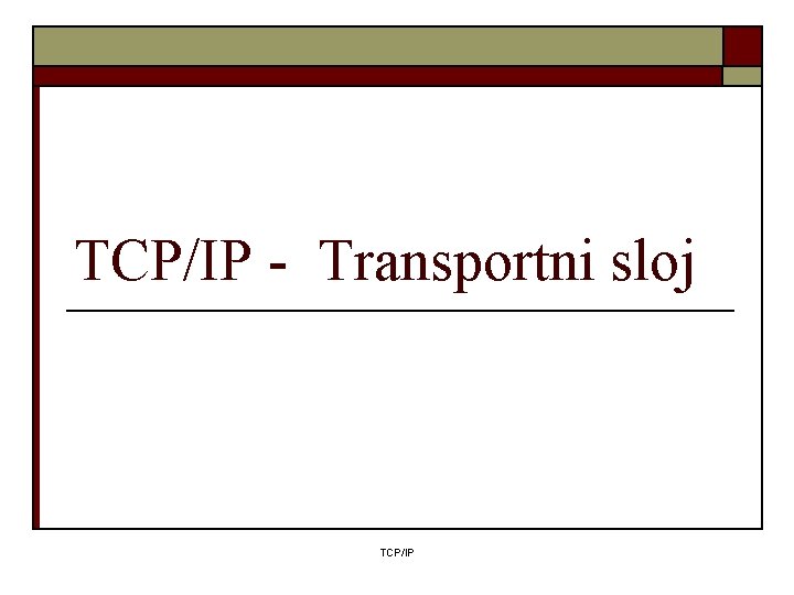 TCP/IP - Transportni sloj TCP/IP 