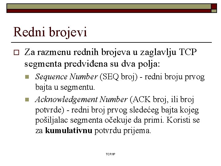 Redni brojevi o Za razmenu rednih brojeva u zaglavlju TCP segmenta predviđena su dva