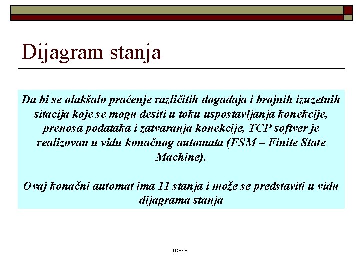 Dijagram stanja Da bi se olakšalo praćenje različitih događaja i brojnih izuzetnih sitacija koje