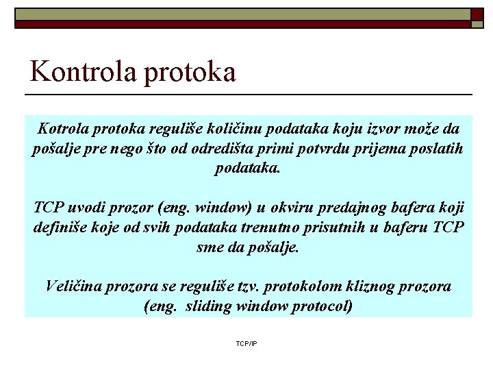 Kontrola protoka Kotrola protoka reguliše količinu podataka koju izvor može da pošalje pre nego