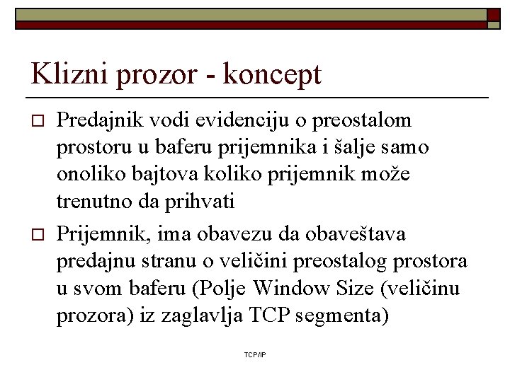 Klizni prozor - koncept o o Predajnik vodi evidenciju o preostalom prostoru u baferu