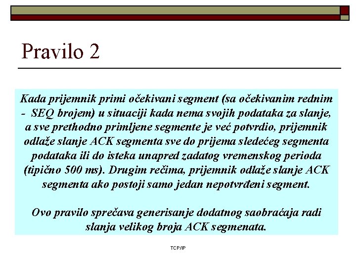 Pravilo 2 Kada prijemnik primi očekivani segment (sa očekivanim rednim - SEQ brojem) u