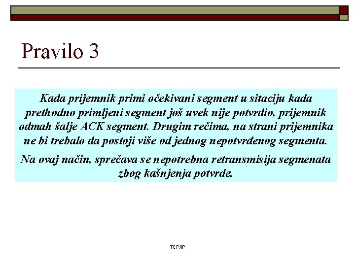 Pravilo 3 Kada prijemnik primi očekivani segment u sitaciju kada prethodno primljeni segment još