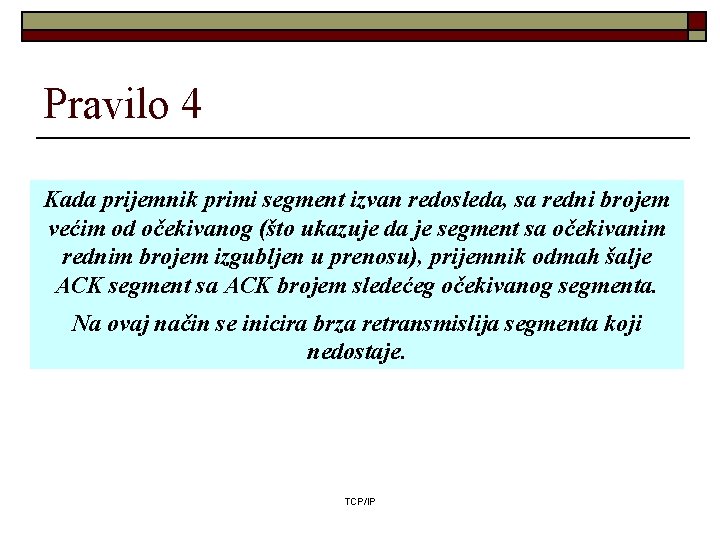 Pravilo 4 Kada prijemnik primi segment izvan redosleda, sa redni brojem većim od očekivanog