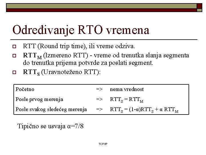 Određivanje RTO vremena o o o RTT (Round trip time), ili vreme odziva. RTTM