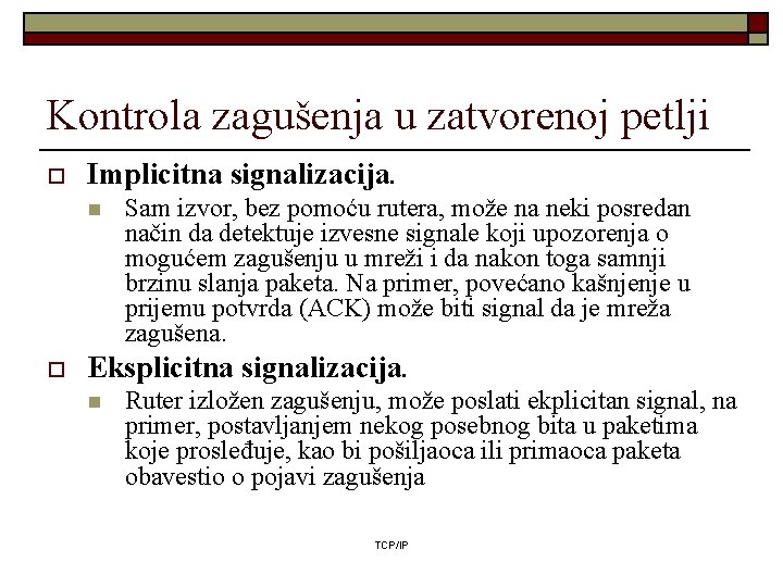 Kontrola zagušenja u zatvorenoj petlji o Implicitna signalizacija. n o Sam izvor, bez pomoću