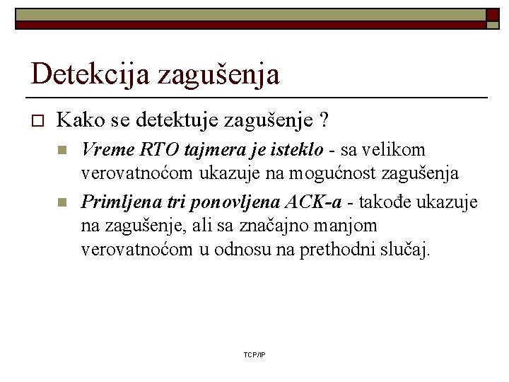 Detekcija zagušenja o Kako se detektuje zagušenje ? n n Vreme RTO tajmera je