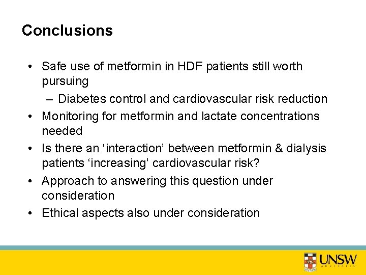 Conclusions • Safe use of metformin in HDF patients still worth pursuing – Diabetes