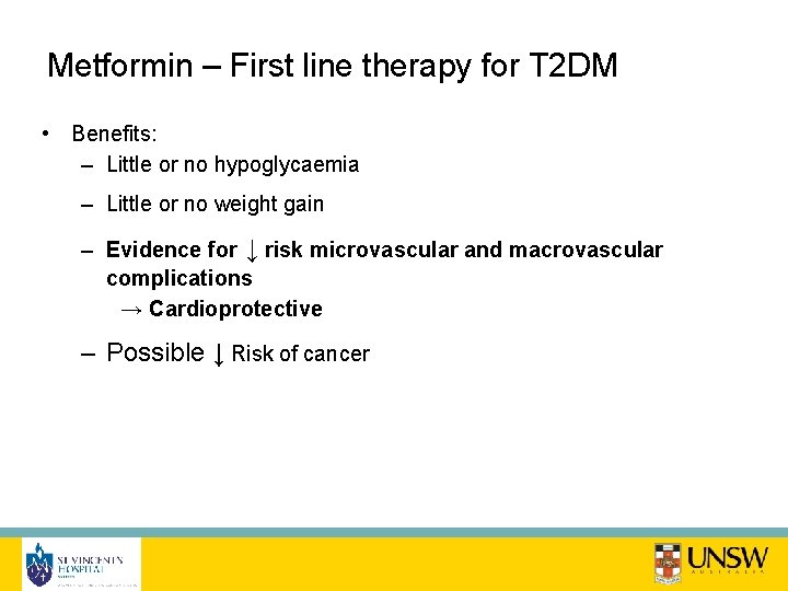 Metformin – First line therapy for T 2 DM • Benefits: – Little or