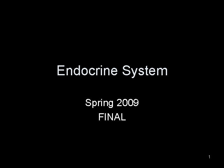 Endocrine System Spring 2009 FINAL 1 