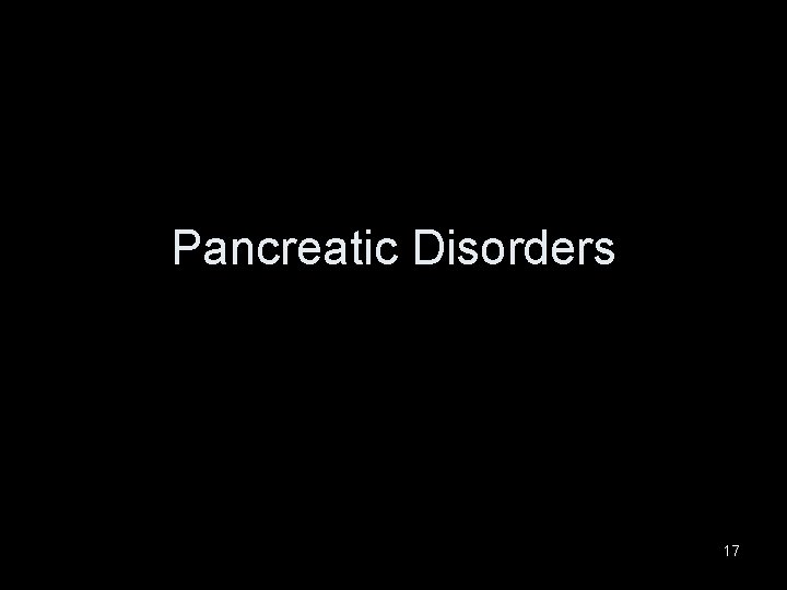 Pancreatic Disorders 17 