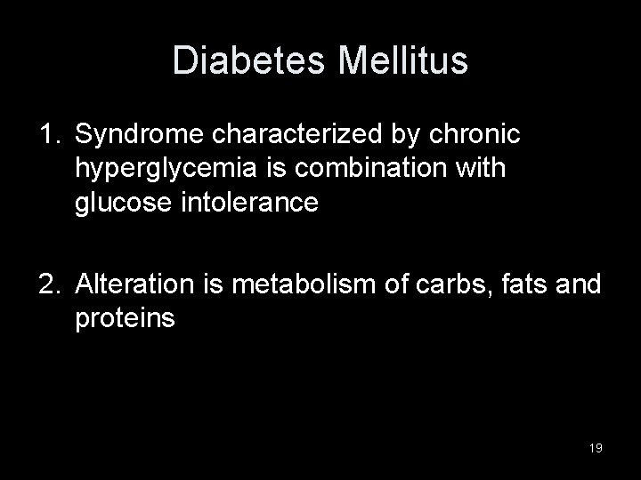 Diabetes Mellitus 1. Syndrome characterized by chronic hyperglycemia is combination with glucose intolerance 2.