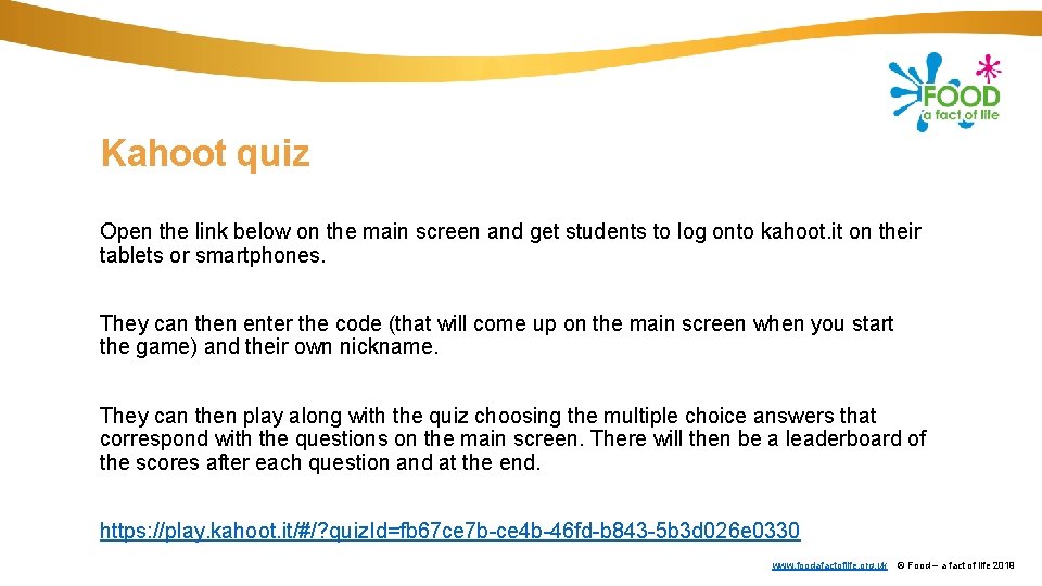 Kahoot quiz Open the link below on the main screen and get students to