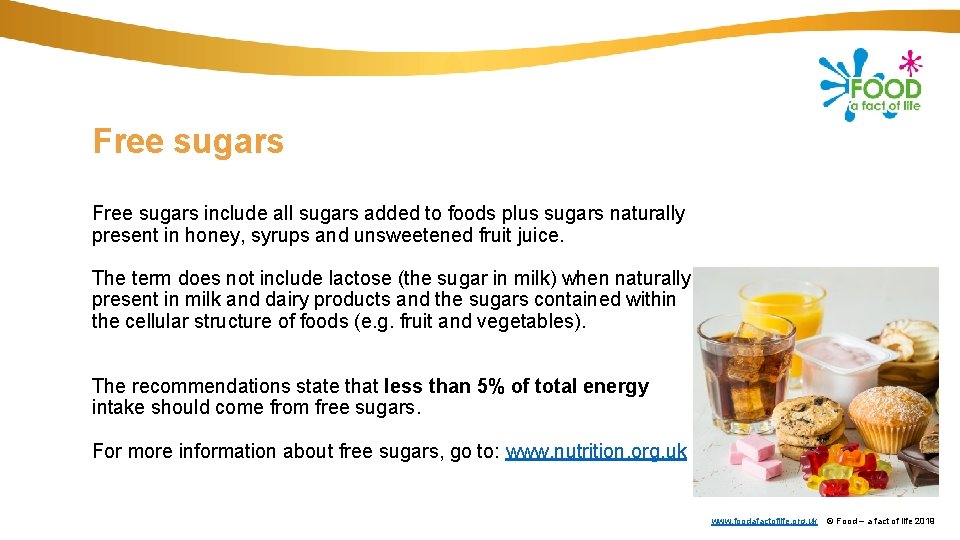 Free sugars include all sugars added to foods plus sugars naturally present in honey,