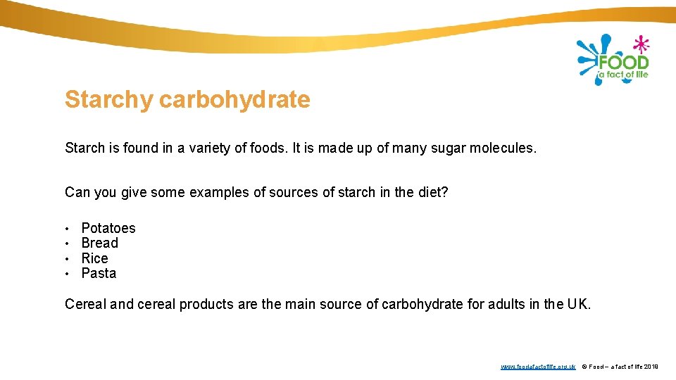 Starchy carbohydrate Starch is found in a variety of foods. It is made up