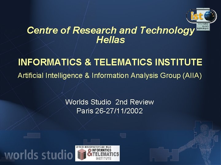 Centre of Research and Technology Hellas INFORMATICS & TELEMATICS INSTITUTE Artificial Intelligence & Information