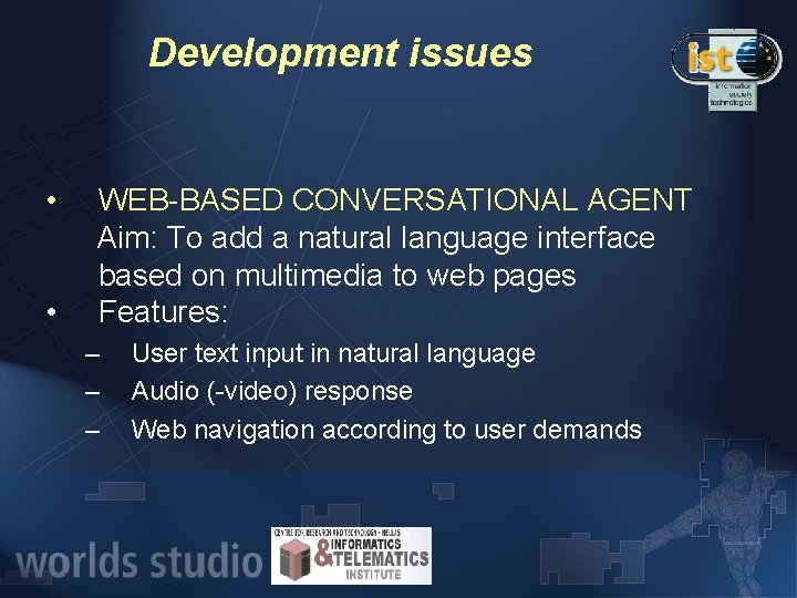 Development issues • • WEB-BASED CONVERSATIONAL AGENT Aim: To add a natural language interface