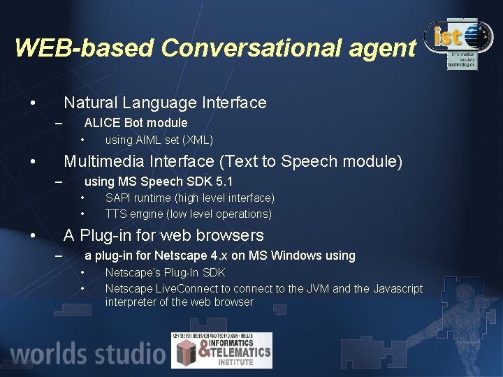WEB-based Conversational agent • Natural Language Interface – ALICE Bot module • • using