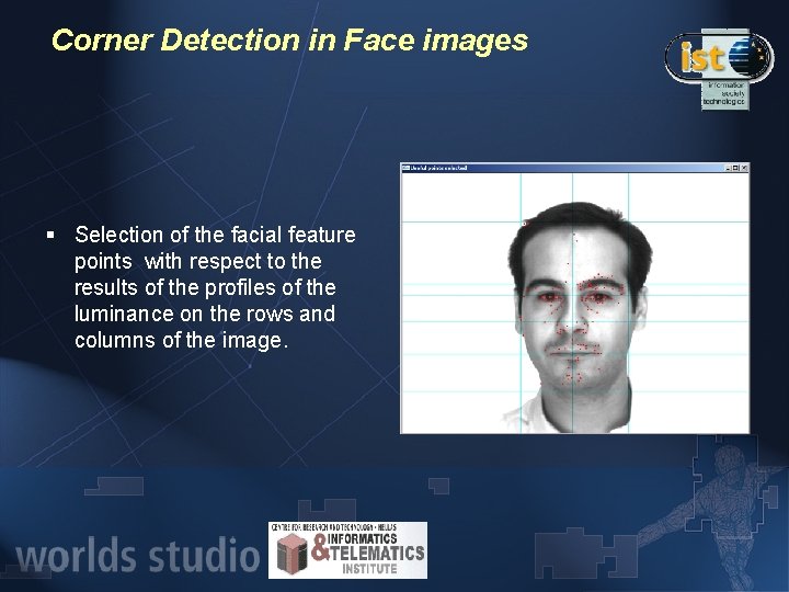 Corner Detection in Face images § Selection of the facial feature points with respect