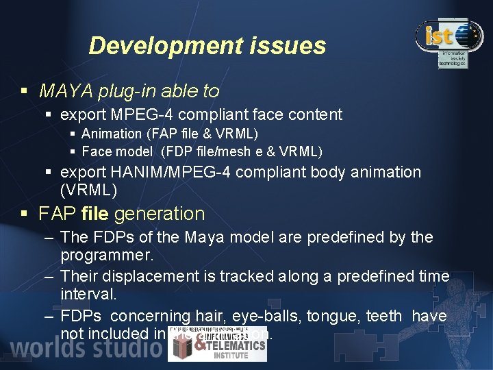 Development issues § MAYA plug-in able to § export MPEG-4 compliant face content §