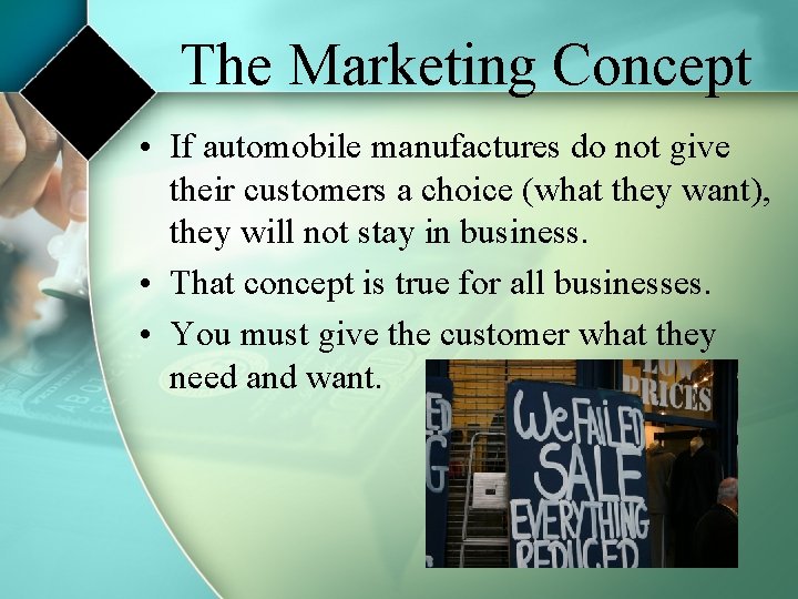 The Marketing Concept • If automobile manufactures do not give their customers a choice