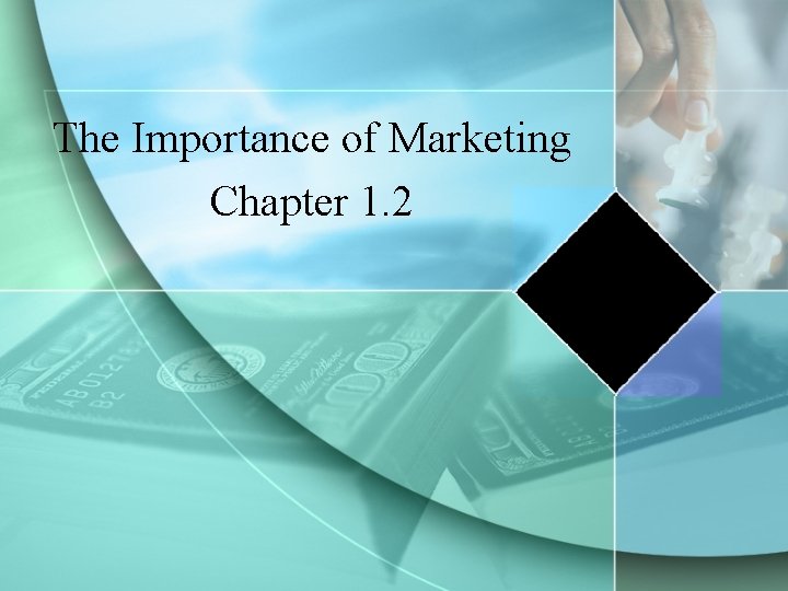 The Importance of Marketing Chapter 1. 2 