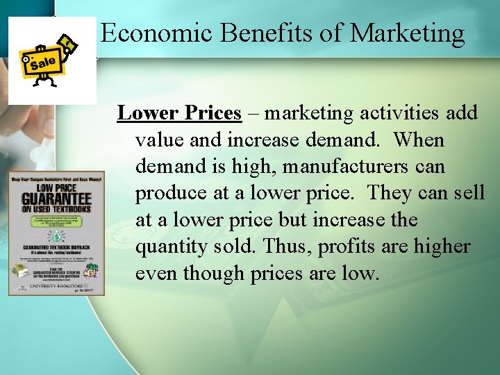  Economic Benefits of Marketing Lower Prices – marketing activities add value and increase