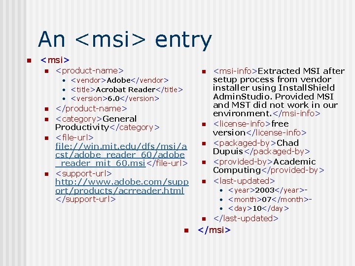 An <msi> entry n <msi> n <product-name> n • <vendor>Adobe</vendor> • <title>Acrobat Reader</title> •