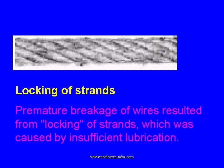 Locking of strands Premature breakage of wires resulted from "locking" of strands, which was