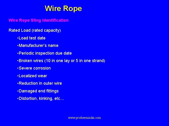 Wire Rope Sling Identification Rated Load (rated capacity) • Load test date • Manufacturer’s