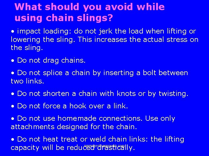 What should you avoid while using chain slings? • impact loading: do not jerk