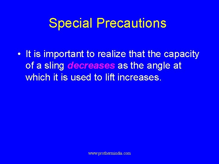 Special Precautions • It is important to realize that the capacity of a sling