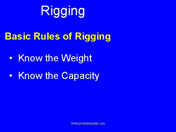 Rigging Basic Rules of Rigging • Know the Weight • Know the Capacity www.