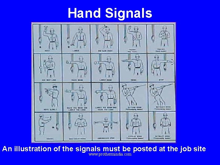 Hand Signals An illustration of the signals must be posted at the job site