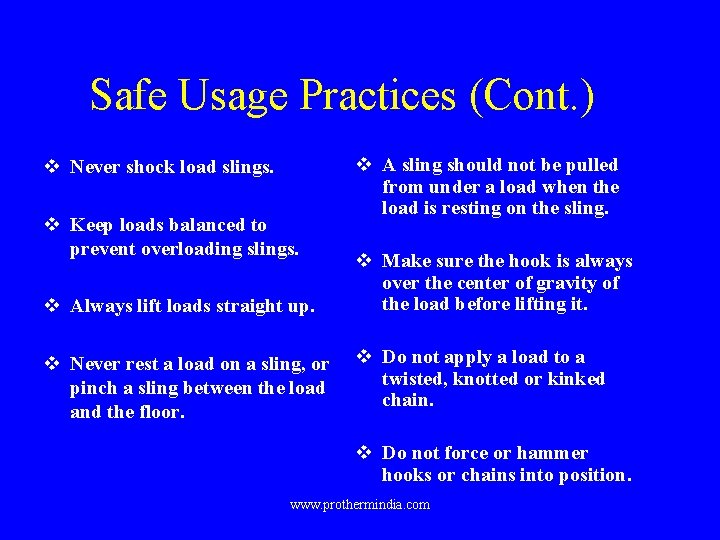 Safe Usage Practices (Cont. ) v Never shock load slings. v Keep loads balanced